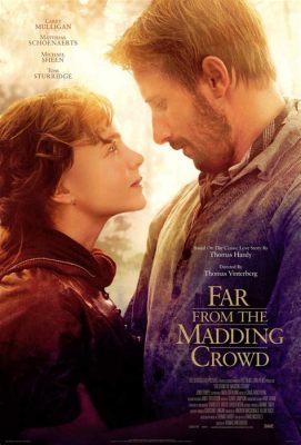 Far From the Madding Crowd: Een romantische drama met adembenemende landschappen!