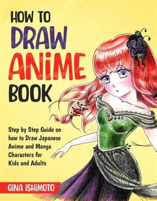 How to Draw Anime Books: Unlocking the Secrets of Manga Artistry