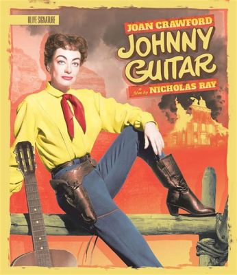  Johnny Guitar! Een muzikale western met een ontembare vrouwenstrijd