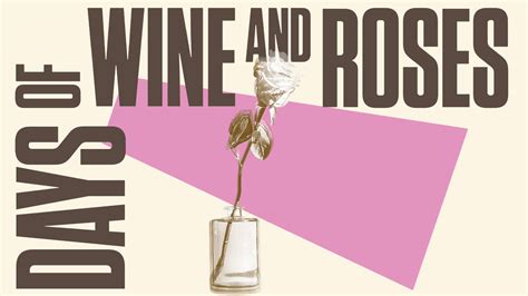 The Days of Wine and Roses! A poignant exploration of love, addiction, and the fragile nature of human relationships