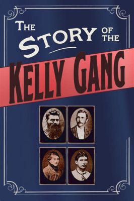 The Story of the Kelly Gang! A Daring Tale of Outlaws and Early Australian Cinema